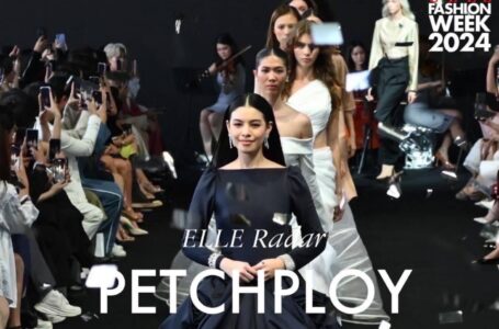 ทำถึง!!! PETCHPLOY แบรนด์ไทย ประกาศศักดา!! บนเวที ‘Elle Fashion Week 2024’